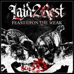 Laid 2 Rest : Feast Upon the Weak